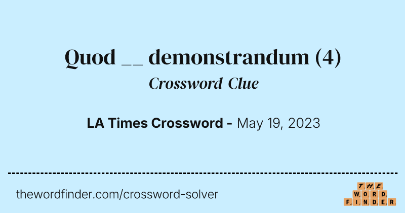Quod __ demonstrandum crossword clue image