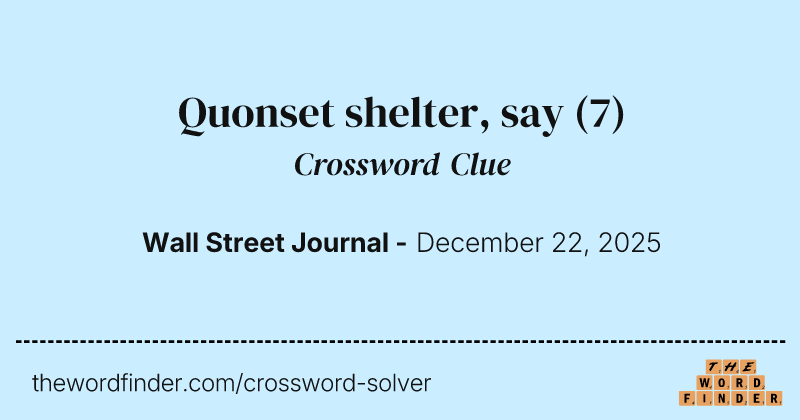 Quonset shelter, say crossword clue image