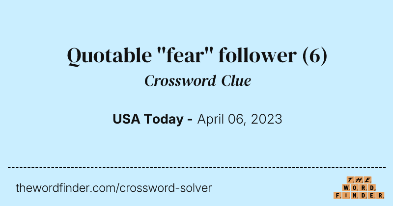 Quotable ''fear'' follower crossword clue image