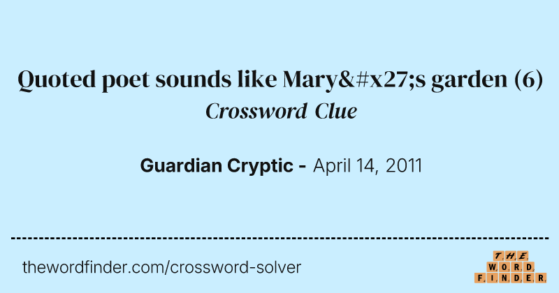 Quoted poet sounds like Mary's garden crossword clue image