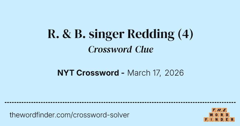 R. & B. singer Redding crossword clue image