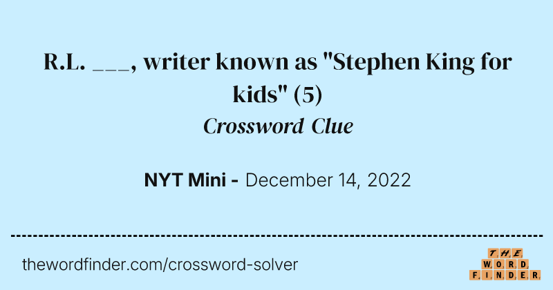 R.L. ___, writer known as "Stephen King for kids" crossword clue image