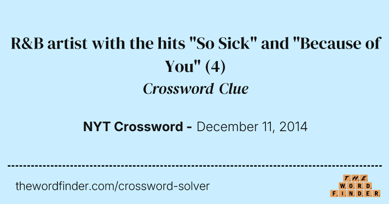 R&B artist with the hits "So Sick" and "Because of You" crossword clue image