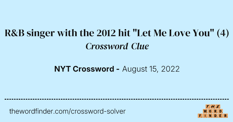 R&B singer with the 2012 hit "Let Me Love You" crossword clue image