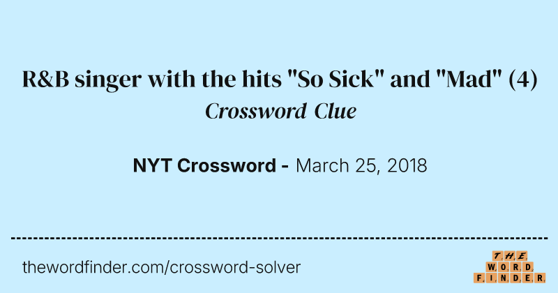 R&B singer with the hits "So Sick" and "Mad" crossword clue image