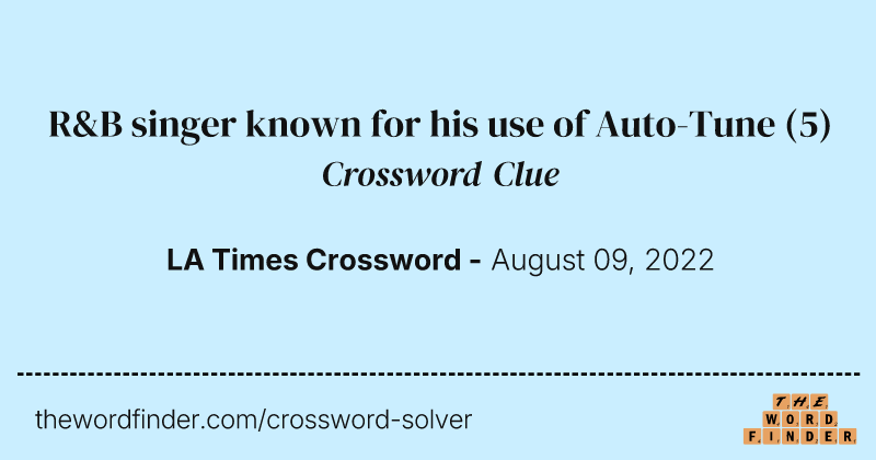 R&B singer known for his use of Auto-Tune crossword clue image