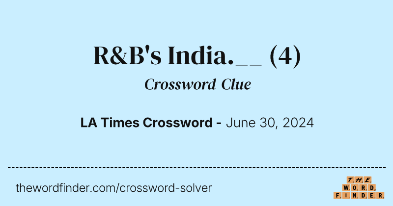 R&B's India.__ crossword clue image