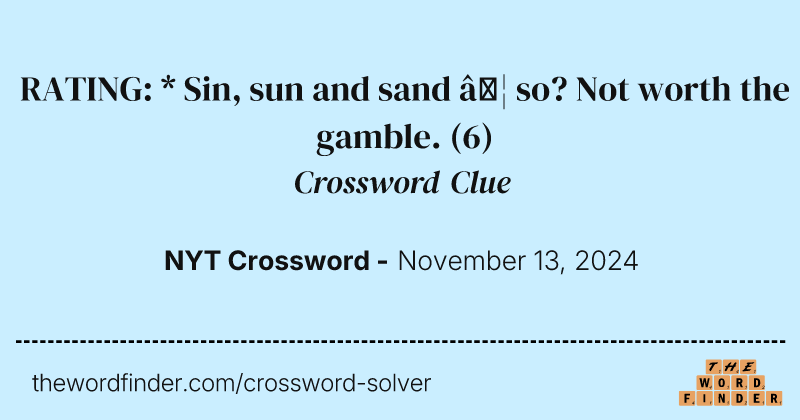 RATING: *
Sin, sun and sand … so? Not worth the gamble. crossword clue image