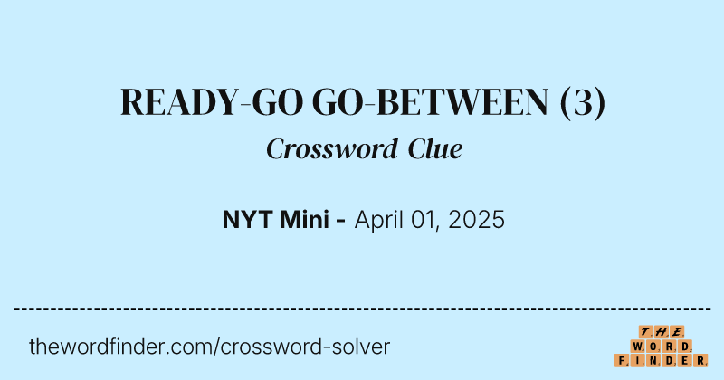 READY-GO GO-BETWEEN crossword clue image