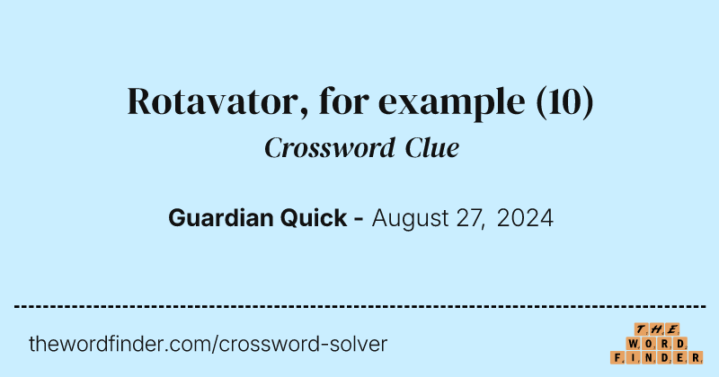 Rotavator, for example crossword clue image