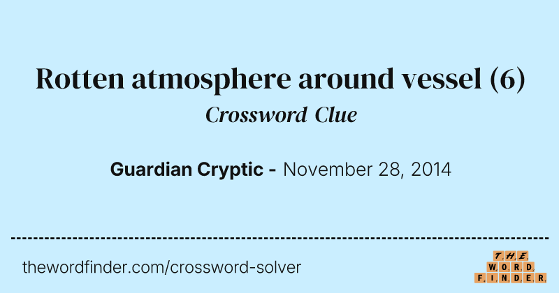 Rotten atmosphere around vessel crossword clue image