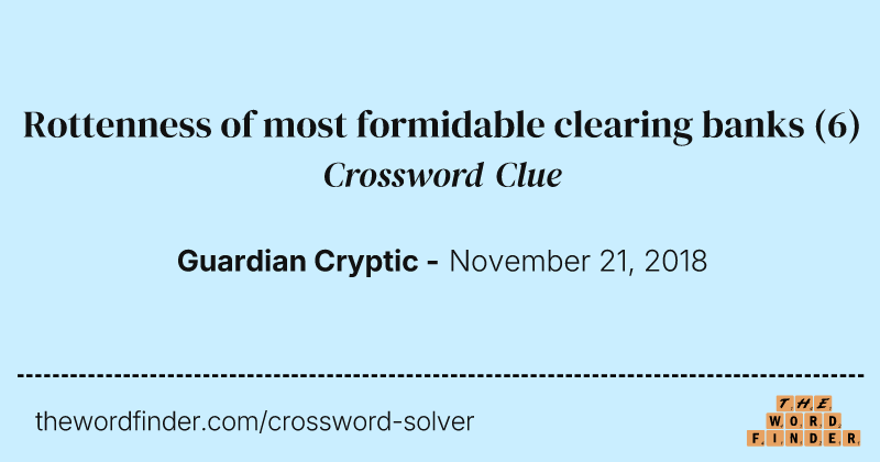 Rottenness of most formidable clearing banks crossword clue image
