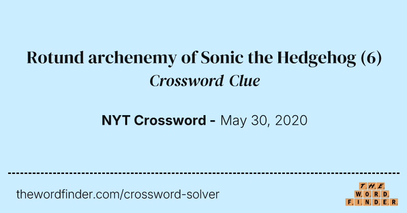 Rotund archenemy of Sonic the Hedgehog crossword clue image