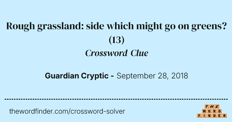 Rough grassland: side which might go on greens? crossword clue image