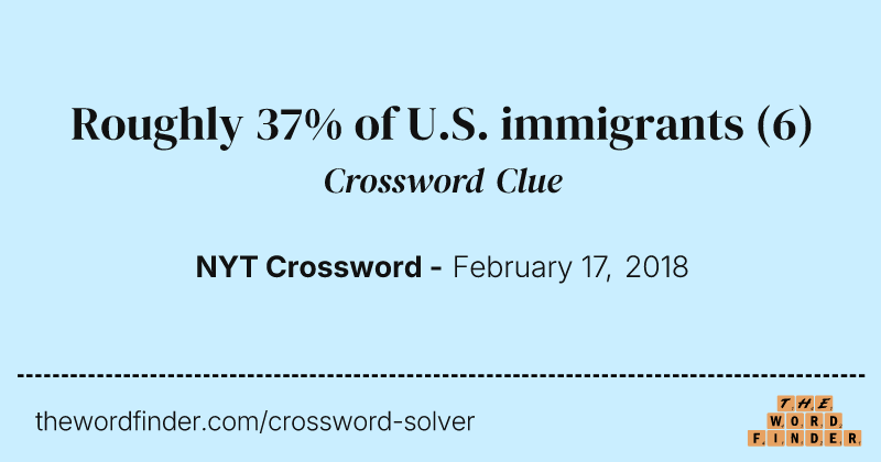 Roughly 37% of U.S. immigrants crossword clue image