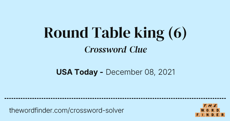 Round Table king crossword clue image