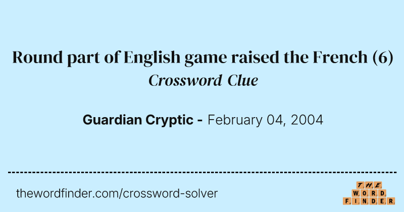 Round part of English game raised the French crossword clue image