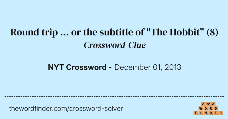 Round trip ... or the subtitle of "The Hobbit" crossword clue image