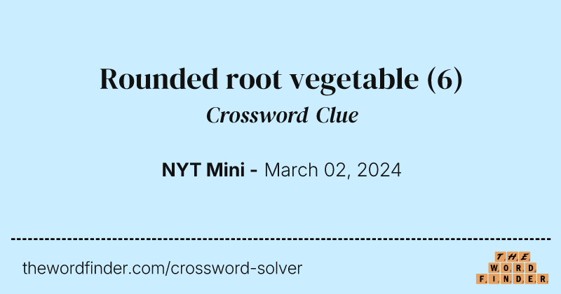 Rounded root vegetable crossword clue image