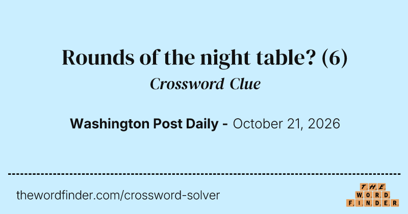 Rounds of the night table? crossword clue image
