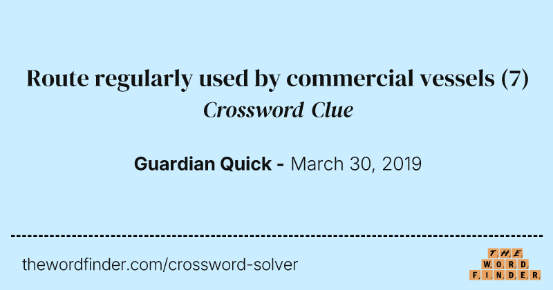 Route regularly used by commercial vessels crossword clue image