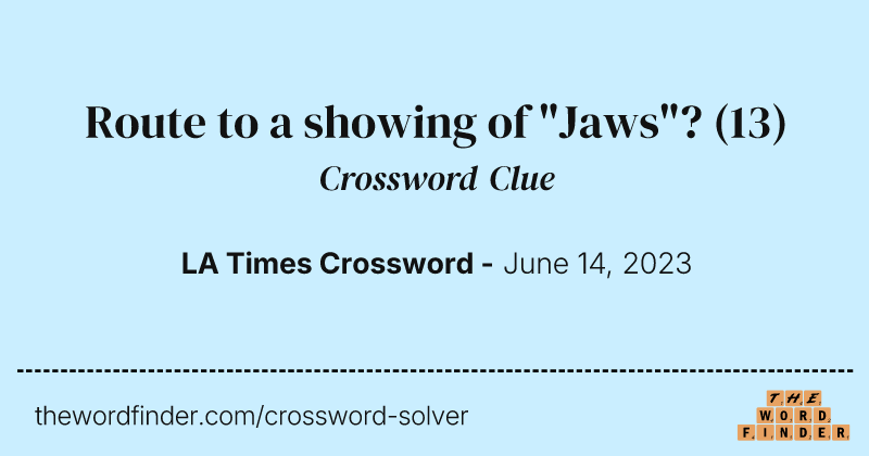 Route to a showing of "Jaws"? crossword clue image