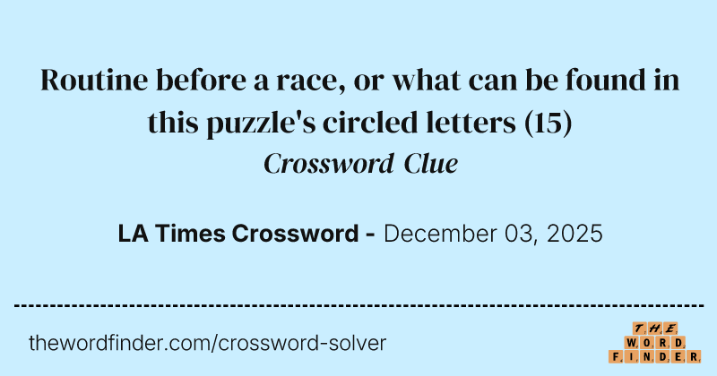 Routine before a race, or what can be found in this puzzle's circled letters crossword clue image