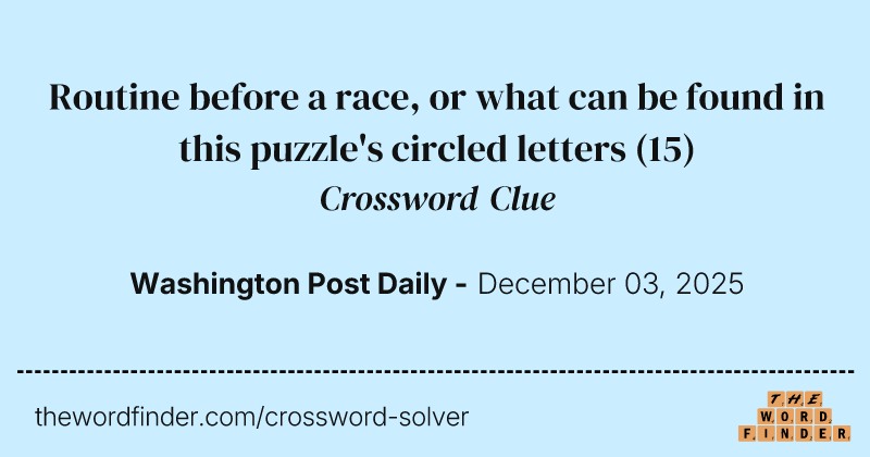 Routine before a race, or what can be found in this puzzle's circled letters crossword clue image