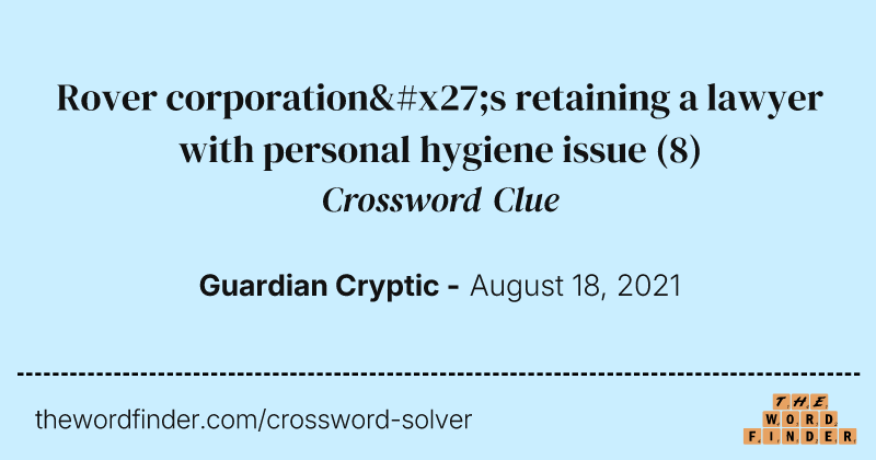 Rover corporation's retaining a lawyer with personal hygiene issue crossword clue image