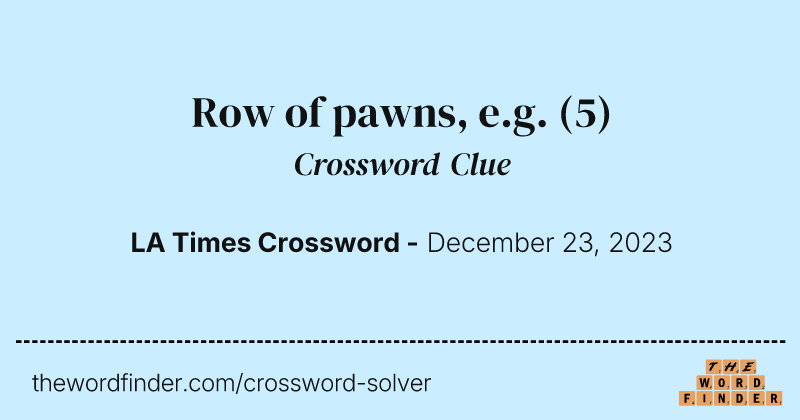 Row of pawns, e.g. crossword clue image