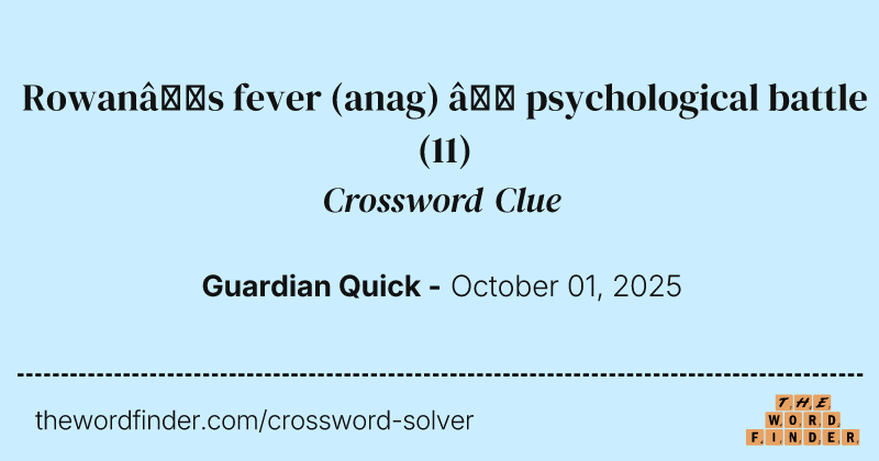 Rowan’s fever (anag) – psychological battle crossword clue image