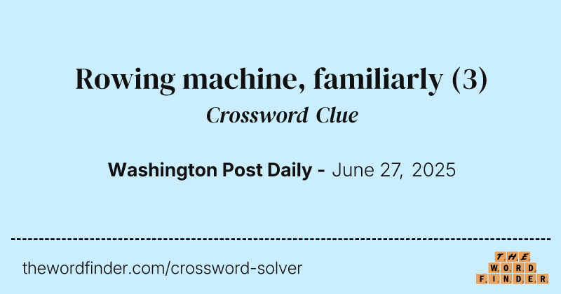 Rowing machine, familiarly crossword clue image