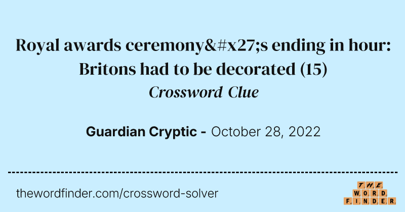 Royal awards ceremony's ending in hour: Britons had to be decorated crossword clue image