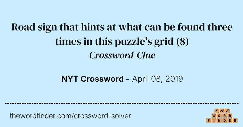 Road sign that hints at what can be found three times in this puzzle's grid crossword clue image