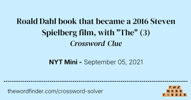 Roald Dahl book that became a 2016 Steven Spielberg film, with "The" crossword clue image