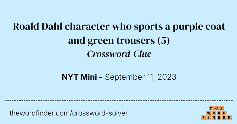 Roald Dahl character who sports a purple coat and green trousers crossword clue image