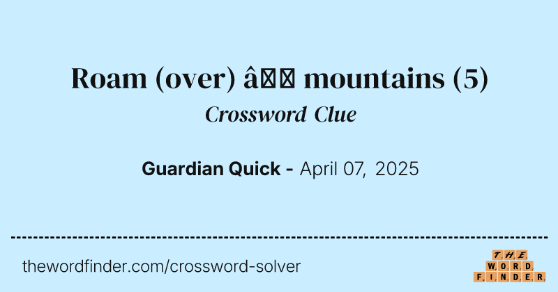Roam (over) – mountains crossword clue image