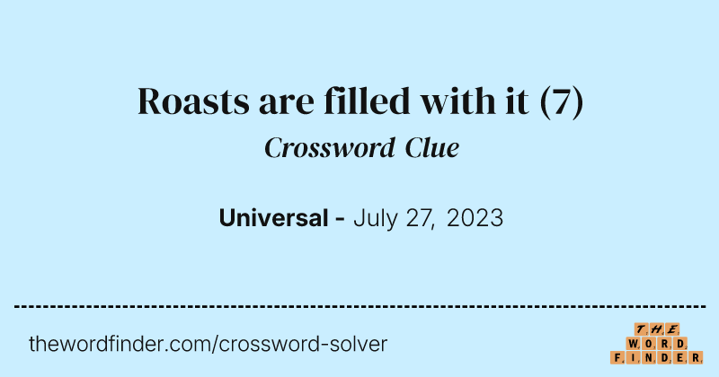 Roasts are filled with it crossword clue image