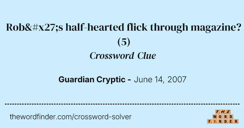 Rob's half-hearted flick through magazine? crossword clue image