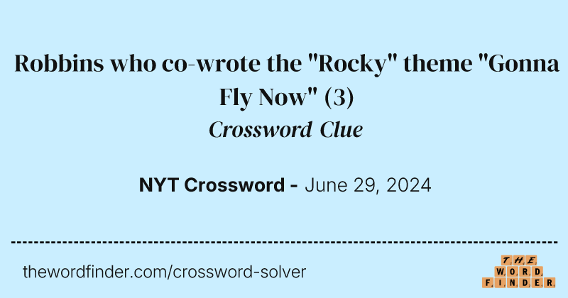 Robbins who co-wrote the "Rocky" theme "Gonna Fly Now" crossword clue image