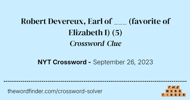 Robert Devereux, Earl of ___ (favorite of Elizabeth I) crossword clue image