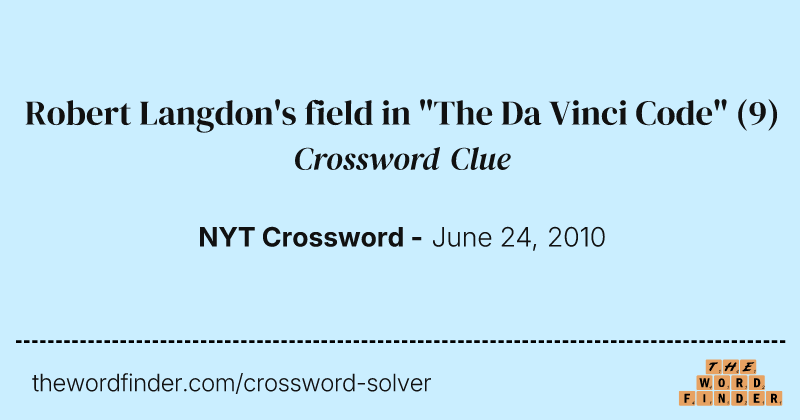Robert Langdon's field in "The Da Vinci Code" crossword clue image