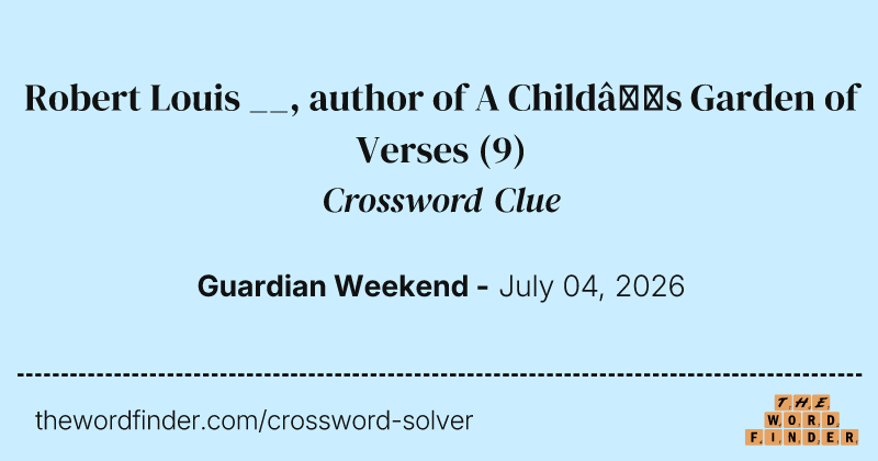 Robert Louis __, author of A Child’s Garden of Verses crossword clue image
