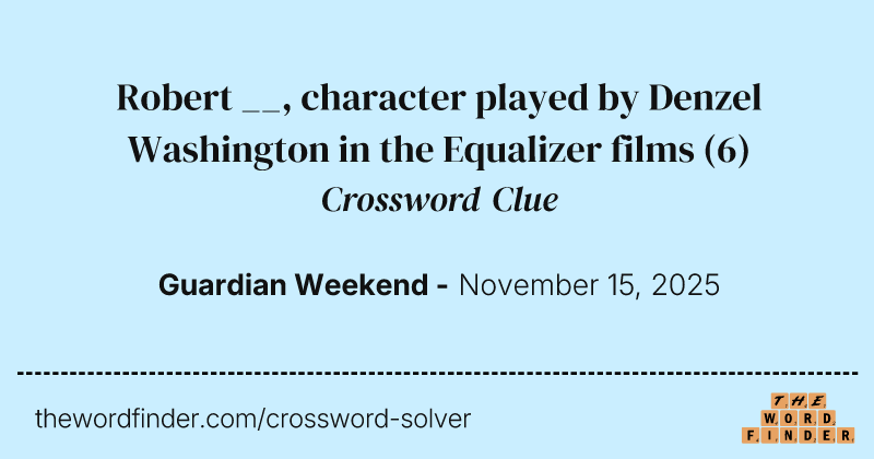 Robert __, character played by Denzel Washington in the Equalizer films crossword clue image
