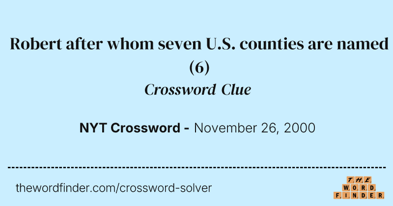 Robert after whom seven U.S. counties are named crossword clue image