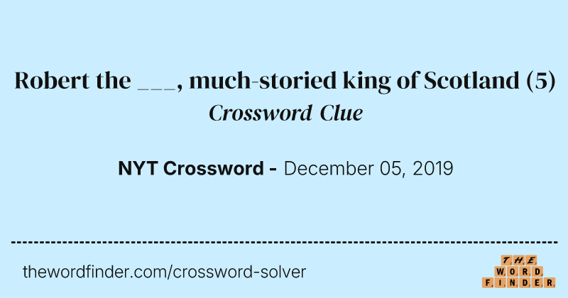 Robert the ___, much-storied king of Scotland crossword clue image