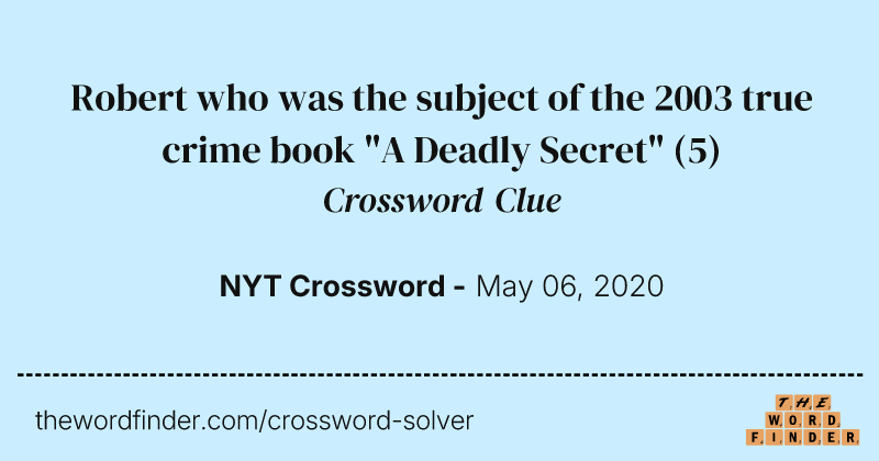 Robert who was the subject of the 2003 true crime book "A Deadly Secret" crossword clue image