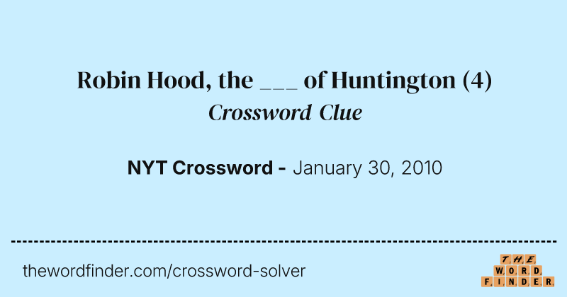 Robin Hood, the ___ of Huntington crossword clue image