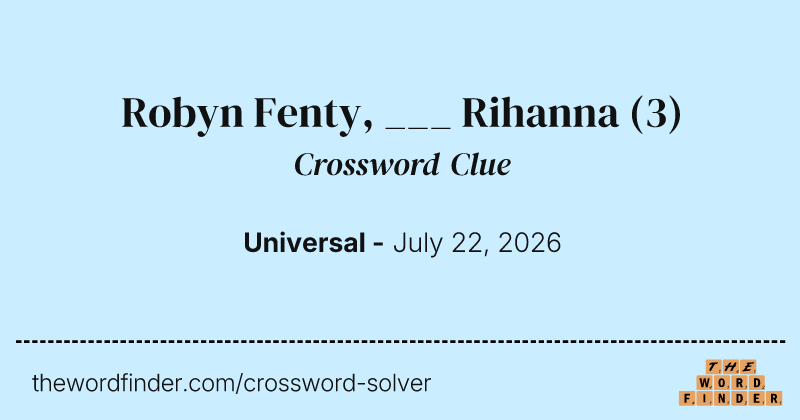 Robyn Fenty, ___ Rihanna crossword clue image