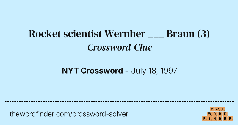Rocket scientist Wernher ___ Braun crossword clue image